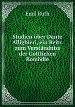 Studien ber Dante Allighieri, ein Beitr. zum Verstndniss der Gttlichen Komdie