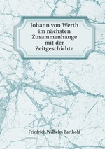 Johann von Werth im nchsten Zusammenhange mit der Zeitgeschichte
