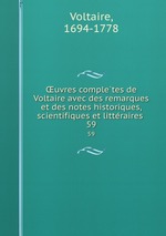 uvres completes de Voltaire avec des remarques et des notes historiques, scientifiques et litteraires . 59