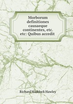 Morborum definitiones causaeque continentes, etc. etc: Quibus accedit