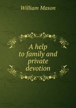 A help to family and private devotion