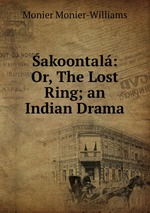 akoontal: Or, The Lost Ring; an Indian Drama