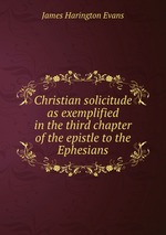 Christian solicitude as exemplified in the third chapter of the epistle to the Ephesians