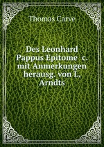 Des Leonhard Pappus Epitome &c. mit Anmerkungen herausg. von L. Arndts