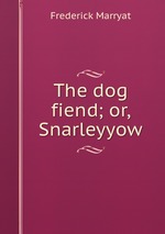 The dog fiend; or, Snarleyyow