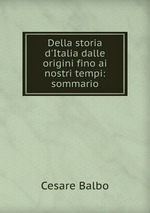 Della storia d`Italia dalle origini fino ai nostri tempi: sommario