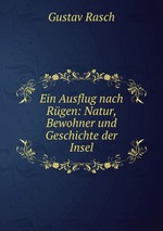 Ein Ausflug nach Rgen: Natur, Bewohner und Geschichte der Insel