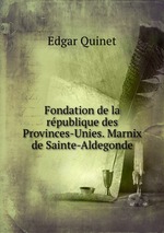 Fondation de la rpublique des Provinces-Unies. Marnix de Sainte-Aldegonde