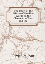 The Effect of the Misuse of Familiar Words on the Character of Men and the