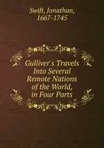 Gulliver`s Travels Into Several Remote Nations of the World, in Four Parts