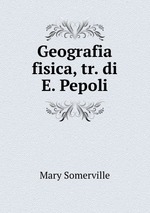 Geografia fisica, tr. di E. Pepoli