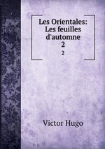 Les Orientales: Les feuilles d`automne. 2