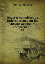 Oeuvres compltes de Diderot revues sur les ditions originales, comprenant .. 13