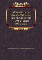 Memorie della Accademia delle Scienze di Torino. TOM 2 (2ND)