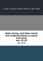 Ratis raving, and other moral and religious pieces, in prose and verse. nos. 42-43
