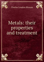 Metals: their properties and treatment