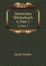 Deutsches Wrterbuch. 4, Part 1