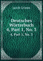 Deutsches Wrterbuch. 4, Part 1, No. 3