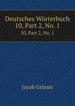 Deutsches Wrterbuch. 10, Part 2, No. 1