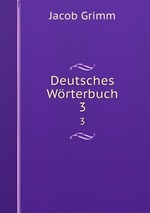 Deutsches Wrterbuch. 3