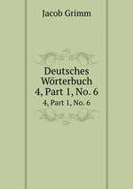 Deutsches Wrterbuch. 4, Part 1, No. 6