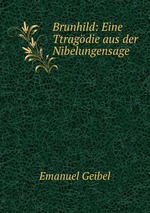 Brunhild: Eine Ttragdie aus der Nibelungensage