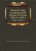 Memorie della Accademia delle Scienze di Torino. TOM 10 (2ND )
