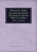 Memorie della Accademia delle Scienze di Torino. TOM 11 (2ND )