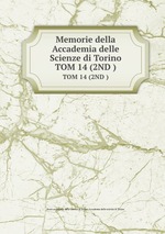 Memorie della Accademia delle Scienze di Torino. TOM 14 (2ND )