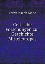 Celtische Forschungen zur Geschichte Mitteleuropas