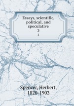 Essays, scientific, political, and speculative. 3