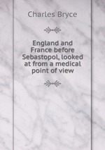 England and France before Sebastopol, looked at from a medical point of view