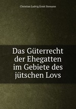 Das Gterrecht der Ehegatten im Gebiete des jtschen Lovs