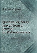 Quedah; or, Stray leaves from a journal in Malayan waters