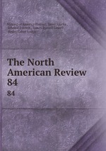 The North American Review. 84