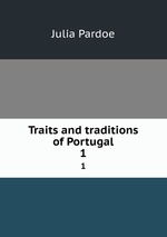 Traits and traditions of Portugal. 1