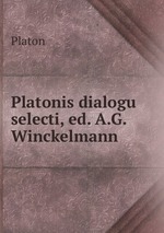 Platonis dialogu selecti, ed. A.G. Winckelmann