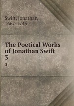 The Poetical Works of Jonathan Swift. 3