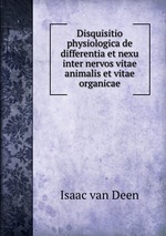 Disquisitio physiologica de differentia et nexu inter nervos vitae animalis et vitae organicae