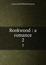 Rookwood : a romance. 2