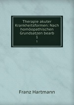 Therapie akuter Krankheitsformen: Nach homopathischen Grundsatzen bearb. 1