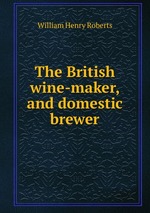 The British wine-maker, and domestic brewer