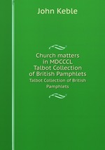 Church matters in MDCCCL. Talbot Collection of British Pamphlets