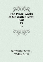 The Prose Works of Sir Walter Scott, Bart. 19