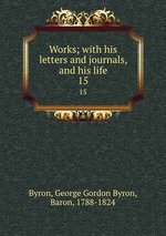 Works; with his letters and journals, and his life. 15