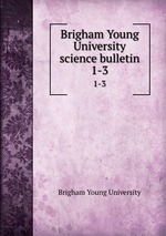 Brigham Young University science bulletin. 1-3