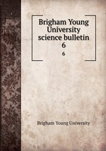 Brigham Young University science bulletin. 6