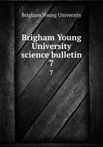 Brigham Young University science bulletin. 7