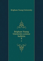 Brigham Young University science bulletin. 8