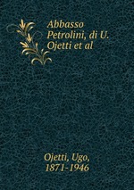 Abbasso Petrolini, di U. Ojetti et al